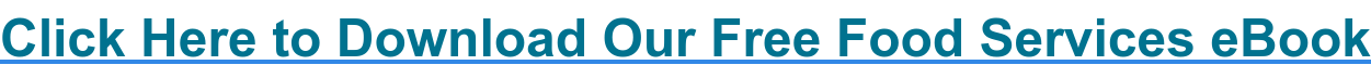Click Here to Download Our Free Food Services eBook